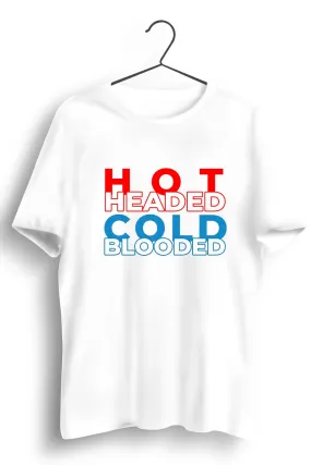 Hot Headed Cold Blooded Graphic Printed White Tshirt